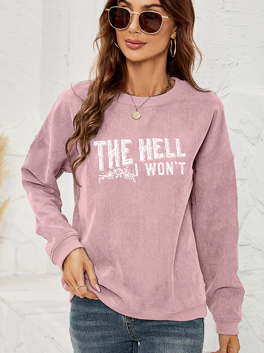 Round Neck Dropped Shoulder THE HELL I WON'T Graphic Sweatshirt