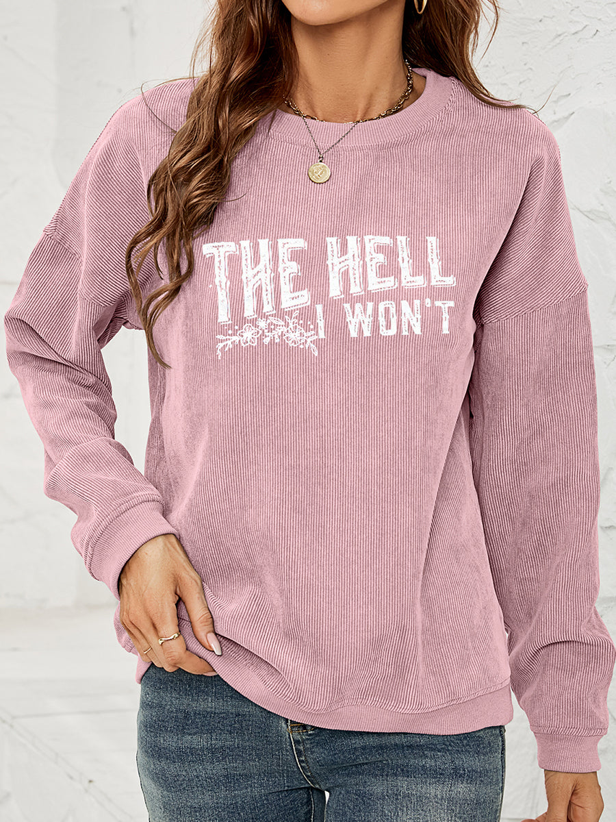 Round Neck Dropped Shoulder THE HELL I WON'T Graphic Sweatshirt