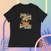 You Will Never Regrated Being Kind T-Shirts