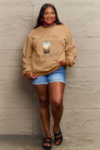 Full Size NEVER TOO COLD FOR ICED COFFEE Round Neck Sweatshirt