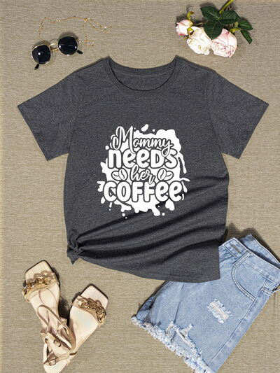 MOMMY NEEDS HER COFFEE Round Neck T-Shirt