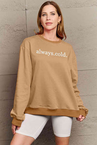 Full Size ALWAYS.COLD. Graphic Sweatshirt