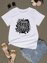 MOMMY NEEDS HER COFFEE Round Neck T-Shirt