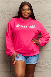 Full Size ALWAYS.COLD. Graphic Sweatshirt