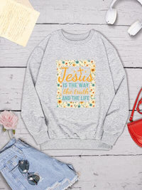 JESUS IS THE WAY THE TRUTH AND THE LIFE Round Neck Sweatshirt