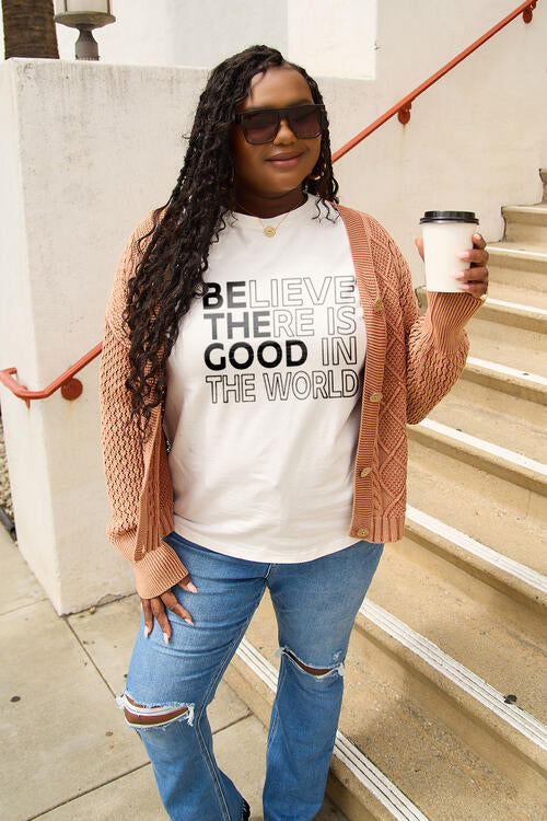 Full Size BELIEVE THERE IS GOOD IN THE WORLD Short Sleeve T-Shirt