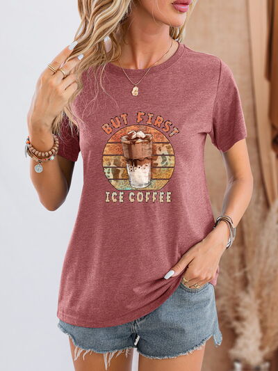 BUT FIRST ICE COFFEE Round Neck T-Shirt