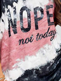 Nope Not Today Round Neck Short Sleeve T-Shirt