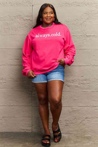 Full Size ALWAYS.COLD. Graphic Sweatshirt